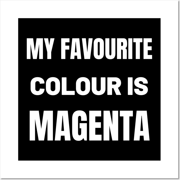 My favourite colour is Magenta Wall Art by InspiredCreative